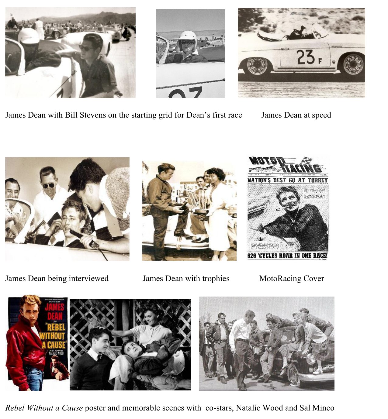 James Dean on the starting grid of his first race with Bill Stevens, at speed, being interviewed, with his trophies, the MotoRacing cover and the Rebel Without a Cause poster with Natalie Wood and Sal Mineo