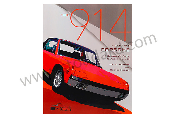 AUT9149146 - The 914 And 914-6 Porsche, A Restorer's Guide To Authenticity III By Brett Johnson for Porsche 