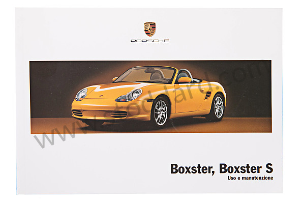 WKD98604004 - USER AND TECHNICAL MANUAL FOR YOUR VEHICLE IN ITALIAN BOXSTER BOXSTER S 2004 for Porsche 