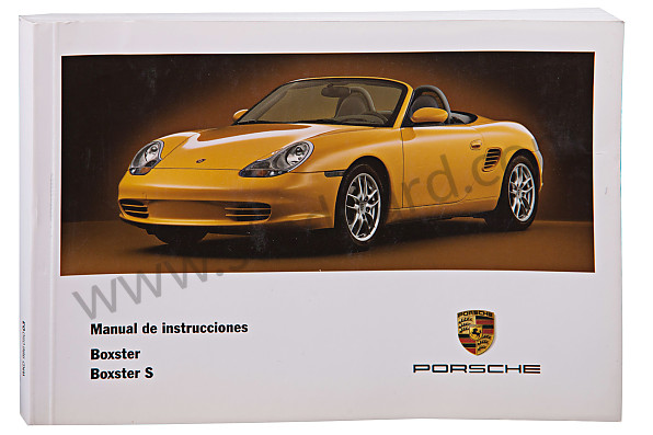 WKD98605003 - USER AND TECHNICAL MANUAL FOR YOUR VEHICLE IN SPANISH BOXSTER BOXSTER S 2003 for Porsche 